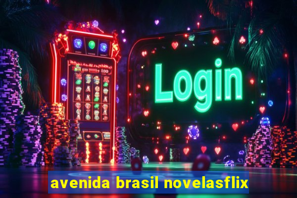 avenida brasil novelasflix